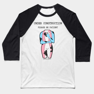 Under construction, please be patient - trans pride Baseball T-Shirt